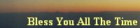 Bless You All The Time