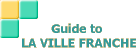 Guide to LA VILLE FRANCHE@cƈē